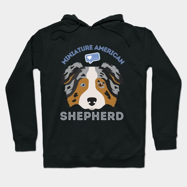 Miniature American Shepherd Life is better with my dogs Dogs I love all the dogs Hoodie by BoogieCreates